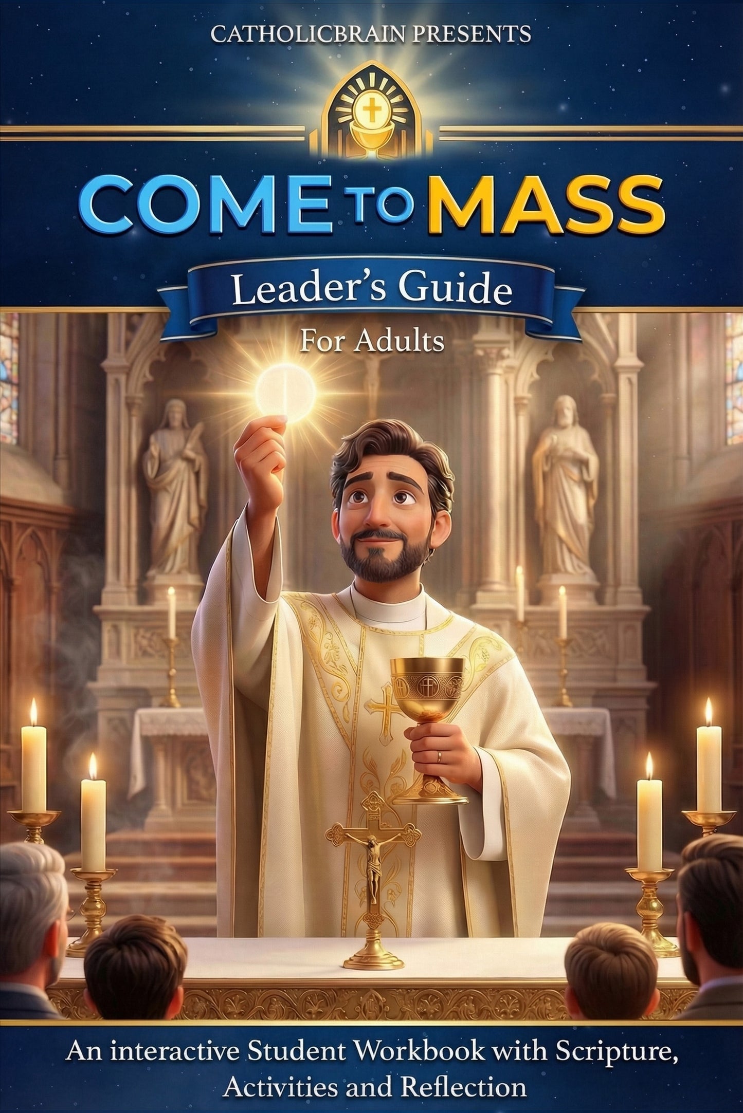 COME TO MASS WORKBOOK FOR ADULTS + LEADER’S GUIDE